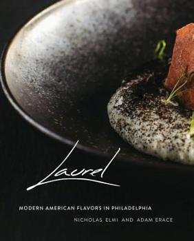 Hardcover Laurel: Modern American Flavors in Philadelphia Book