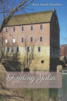 Paperback Finding Julia: The Early Development of Southeast Missouri Book