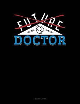 Paperback Future Doctor: 3 Column Ledger Book