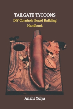 Paperback Tailgate Tycoons: DIY Cornhole Board Building Handbook Book