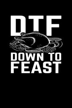 Paperback DTF Down to Feast: Journal / Notebook / Diary Gift - 6"x9" - 120 pages - White Lined Paper - Matte Cover Book