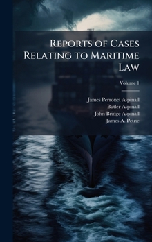 Hardcover Reports of Cases Relating to Maritime Law Book