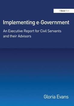 Paperback Implementing e-Government: An Executive Report for Civil Servants and their Advisors Book