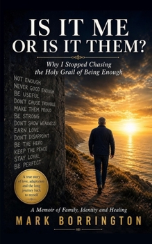 Is It Me Or Is It Them?: Why I Stopped Chasing the Holy Grail of Being Enough