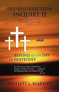 Paperback Pre-Resurrection Inquiry II and Beyond to the Day of Pentecost Book