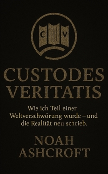 Paperback Custodes Veritatis: Wie ich Teil einer Weltverschwörung wurde - und die Realität neu schrieb. [German] Book