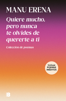 Hardcover Quiere Mucho, Pero Nunca Te Olvides de Quererte a Ti / Love Deeply, But Never Forget to Love Yourself [Spanish] Book