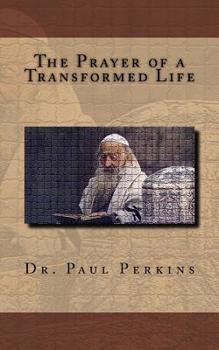 Paperback The Prayer of a Transformed Life Book