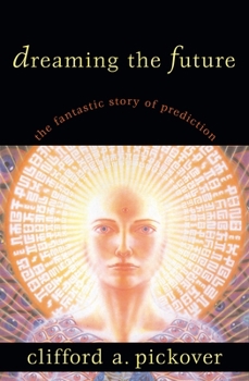 Hardcover Dreaming the Future: The Fantastic Story of Prediction Book