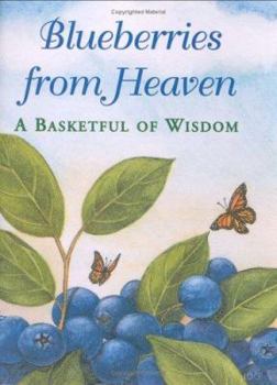 Hardcover Blueberries from Heaven: A Basketful of Wisdom Book