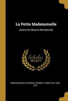 Paperback La Petite Mademoiselle: [scène De Moeurs Mondaines] [French] Book