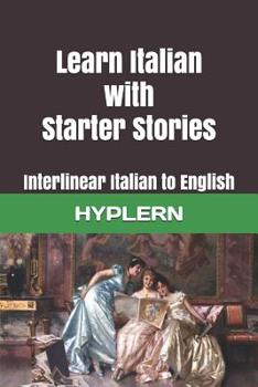 Paperback Learn Italian with Starter Stories: Interlinear Italian to English Book