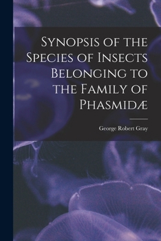 Paperback Synopsis of the Species of Insects Belonging to the Family of Phasmidæ Book