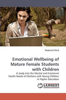 Paperback Emotional Wellbeing of Mature Female Students with Children Book