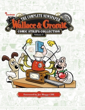 Wallace & Gromit: The Complete Newspaper Comic Strip Collection Volume 3: 2012-2013 - Book #3 of the Wallace and Gromit
