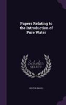 Hardcover Papers Relating to the Introduction of Pure Water Book