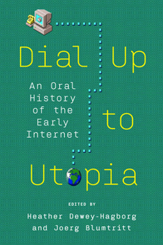 Paperback Dial Up to Utopia: An Oral History of the Early Internet Book