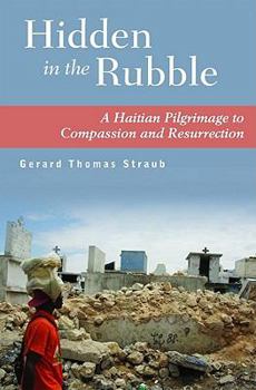 Paperback Hidden in the Rubble: A Haitian Pilgrimage to Compassion and Resurrection Book