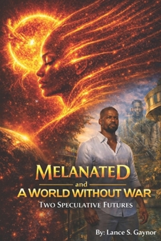 Paperback Melanated and A World Without War: Two Speculative Futures Book