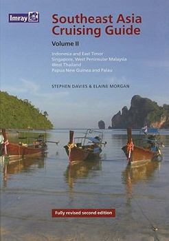 Hardcover Southeast Asia Cruising Guide, Volume II: Indonesia & East Timor Singapore, West Peninsular, Malaysia, West Thailand, Papua, New Guinea and Palau Book