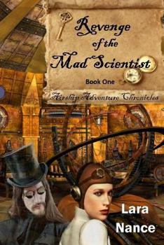 Revenge of the Mad Scientist - Book #1 of the Airship Adventure Chronicles