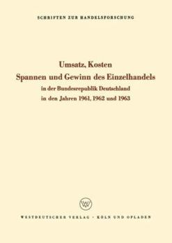 Paperback Umsatz, Kosten, Spannen Und Gewinn Des Einzelhandels in Der Bundesrepublik Deutschland in Den Jahren 1961, 1962 Und 1963 [German] Book