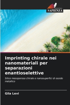 Imprinting chirale nei nanomateriali per separazioni enantioselettive (Italian Edition)
