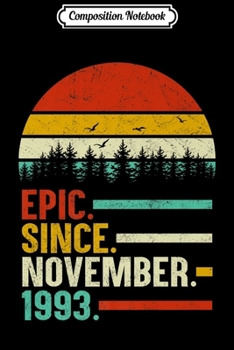 Composition Notebook: Epic Since November 1993 26th Anniversary Gift 26 Years Old Premium  Journal/Notebook Blank Lined Ruled 6x9 100 Pages