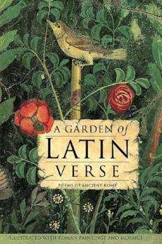 Hardcover A Garden of Latin Verse: Poems of Ancient Rome Book