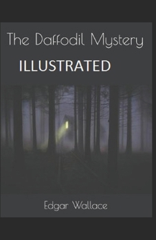 Paperback The Daffodil Mystery: [Illustrated]: Edgar Wallace (Mystery Thriller) Book