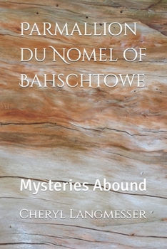 Paperback Parmallion du Nomel of Bahschtowe: Mysteries Abound Book
