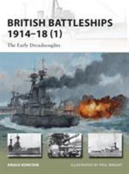 British Battleships 1914-18 (1): The Early Dreadnoughts - Book #200 of the Osprey New Vanguard