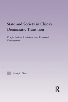 State and Society in China's Democratic Transition: Confucianism, Leninism, and Economic Development