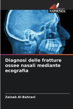 Diagnosi delle fratture ossee nasali mediante ecografia (Italian Edition)
