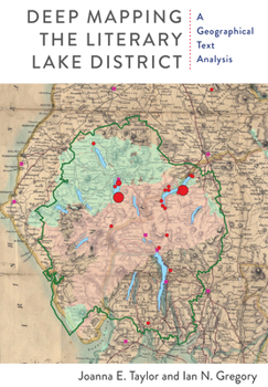 Hardcover Deep Mapping the Literary Lake District: A Geographical Text Analysis Book