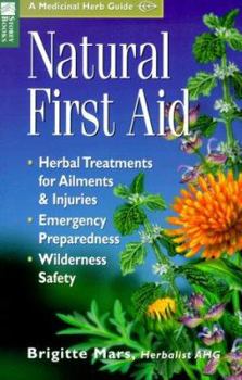 Natural First Aid: Herbal Treatments for Ailments & Injuries/Emergency Preparedness/Wilderness Safety (Storey Medicinal Herb Guide) - Book  of the Storey Medicinal Herb Guides