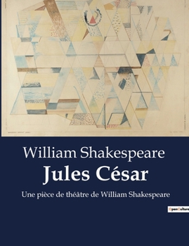Paperback Jules César: Une pièce de théâtre de William Shakespeare [French] Book