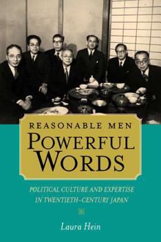 Hardcover Reasonable Men, Powerful Words: Political Culture and Expertise in Twentieth-Century Japan Book