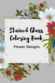 Paperback Stained Glass Coloring Book: Flower Designs coloring book