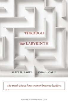 Hardcover Through the Labyrinth: The Truth about How Women Become Leaders Book