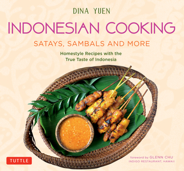 Paperback Indonesian Cooking: Satays, Sambals and More: Homestyle Recipes with the True Taste of Indonesia Book