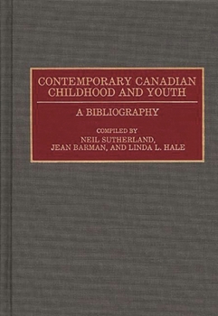 Hardcover Contemporary Canadian Childhood and Youth: A Bibliography Book
