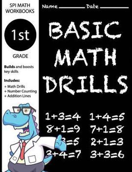Paperback 1st Grade Basic Math Drills: Builds and Boosts Key Skills Including Math Drills, Number Counting, and Addition Lines. (SPI Math Workbooks) Book