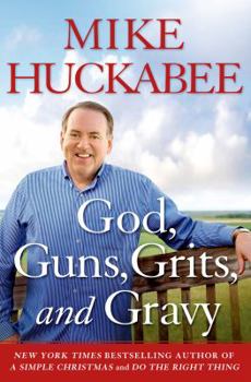 Hardcover God, Guns, Grits, and Gravy: And the Dad-Gummed Gummint That Wants to Take Them Away Book