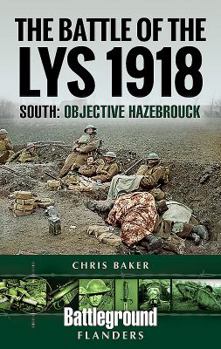 The Battle of the Lys 1918: South: Objective Hazebrouck (Battleground Books: WWI) - Book  of the Battleground Books: World War I