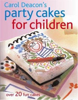 Paperback Carol Deacon's Party Cakes for Children: Over 20 Fun Cakes Book