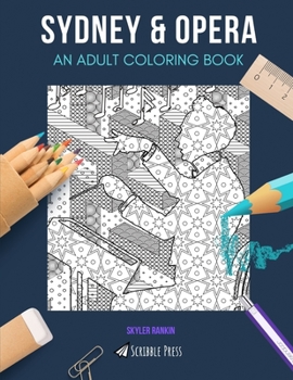 SYDNEY & OPERA: AN ADULT COLORING BOOK: An Awesome Coloring Book For Adults