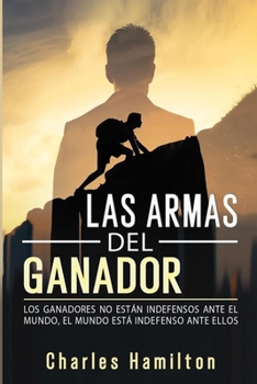 Paperback Las armas del ganador: Los ganadores no están indefensos ante el mundo, el mundo está indefenso ante ellos [Spanish] Book