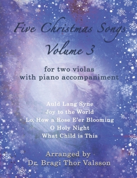 Five Christmas Songs for two Violas - volume 3: viola duets (Five Christmas Songs - Volume 3)