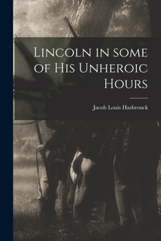 Paperback Lincoln in Some of His Unheroic Hours Book